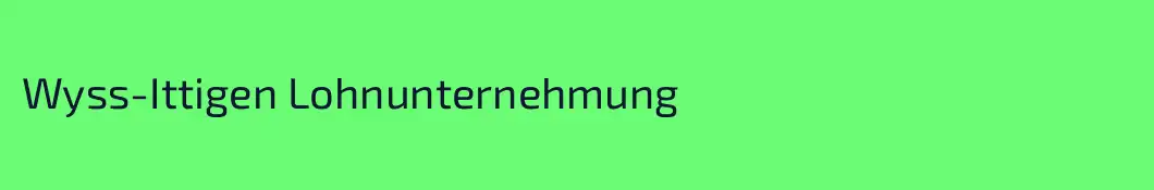 Wyss-Ittigen Lohnunternehmung